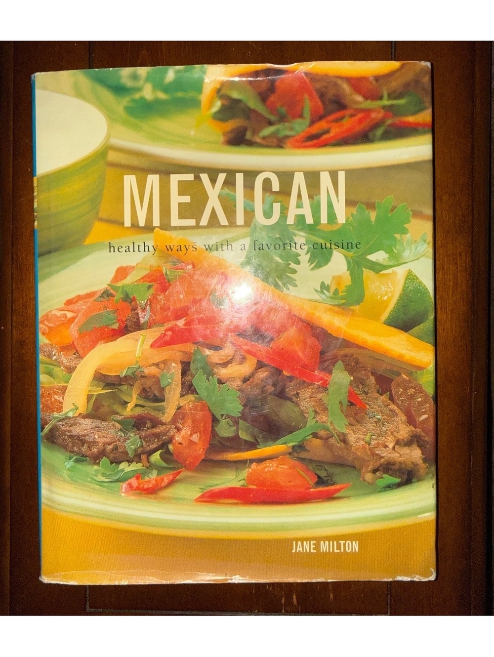 Mexican: Healthy Ways With a Favorite Cuisine — Jane Milton